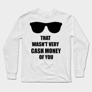 Cash Money Long Sleeve T-Shirt